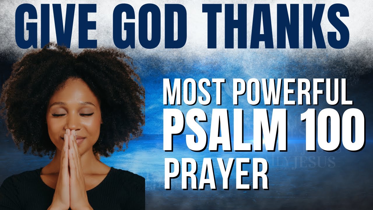 PSALM 100 | The Most Powerful Prayer To Start Your Day Giving Thanks (Daily Jesus Devotional)