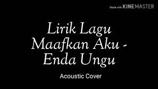 Download lagu Lirik Maafkan Aku - Enda Ungu (Acoustic Cover) mp3 Download lagu Lirik Maafkan Aku - Enda Ungu (Acoustic Cover) mp3