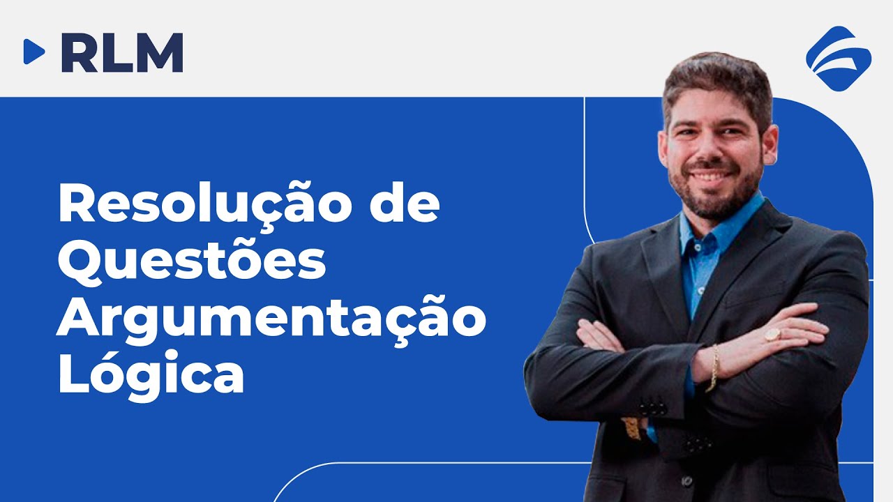 RLM para Concusos: Questões de Argumentação Lógica para gabaritar sua prova