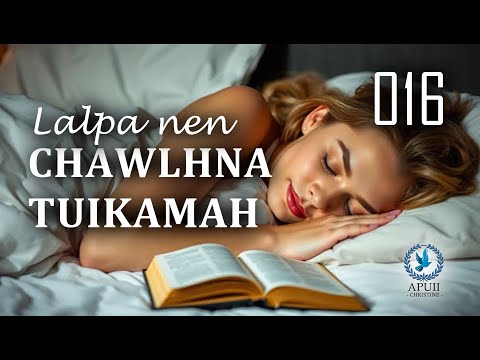 Lalpa Nen Chawlhna Tuikamah - 016 | Pathian Thlamuanna Neih Dan Thuruk