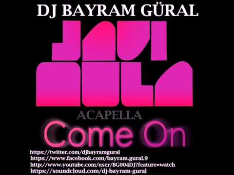 DJ Bayram Güral Ft Javi Mula Come On 2013 Club Mix Acapella)