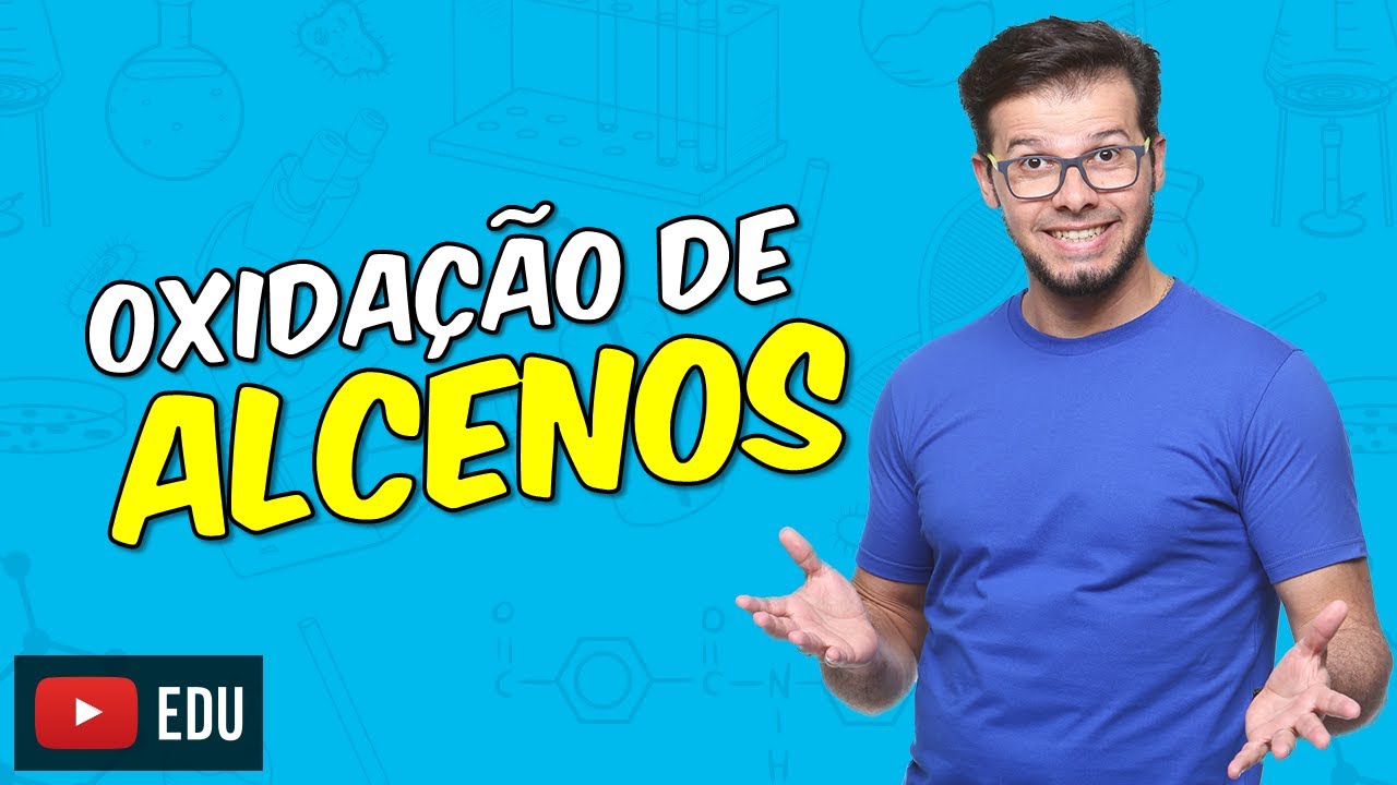 Reações orgânicas: Oxidação em alcenos [Módulo 26 - Aula 01]