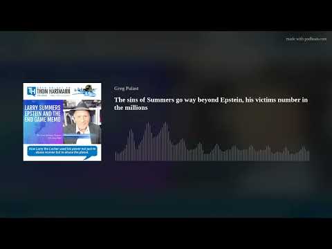 The sins of Summers go way beyond Epstein, his victims number in the millions
