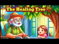 The Healing Tree 🌴 | English Stories for kids | Moral Stories in English | Magical Bedtime Stories