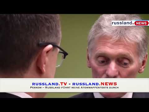 Peskow – Russland führt keine Atomwaffentests durch