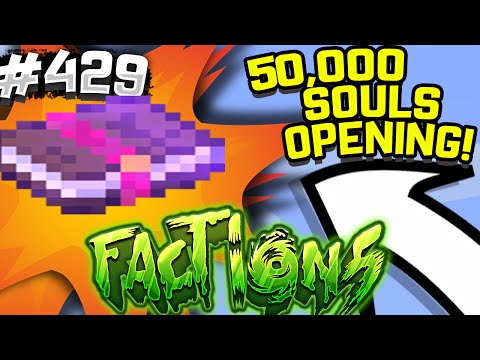 50,000 SOULS OPENING! | Minecraft FACTIONS #429