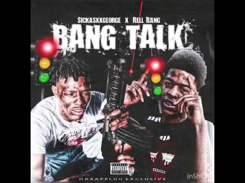Sickasxxgeorge X Rell Bang - Bang Talk (Official Audio)