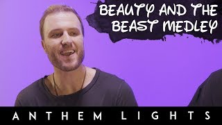 Beauty and The Beast Medley | Anthem Lights Mashup