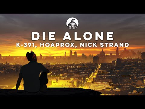 K-391, Hoaprox, Nick Strand - Die Alone