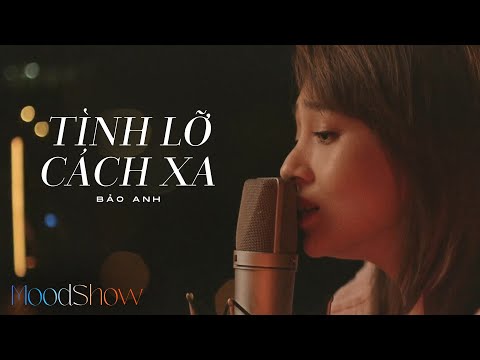 Tình Lỡ Cách Xa | Moodshow (Tập 1.2) - Bảo Anh