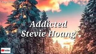 Stevie Hoang-Addicted| Lyrics🎧🎵
