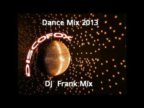 Discofox  Dance  Mix  2013  ( DJ  Frank Mix )