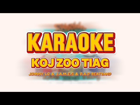 Koj Zoo Tiag (Karaoke) - Johnny Lo x P.A.P BEAT BAND x J.A.M.E.S