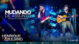 Henrique e Juliano - Mudando de Assunto
