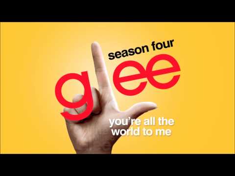 You're All The World To Me - Glee [HD Full Studio]