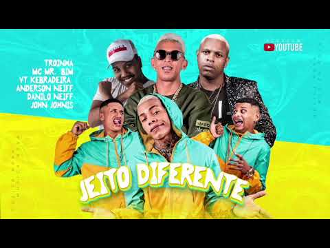 🟢Mc troia,Mc Mr bim,  Vt kebradeira , Anderson neiff , Jhon Jhones -JEITO DIFERENTE
