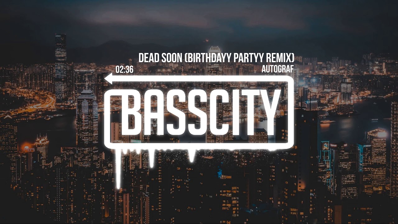Autograf - Dead Soon (Birthdayy Partyy Remix)