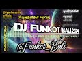 DJ FUNKOT BALI TERBARU 2024 FULL BASS Ianhaseks