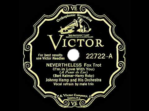 1931 Johnny Hamp - Nevertheless (I’m In Love With You) (with vocal trio)