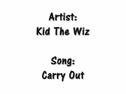 Kid The Wiz - Carry Out