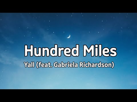 Yall - Hundred Miles (Lyric video) feat. Gabriela Richardson