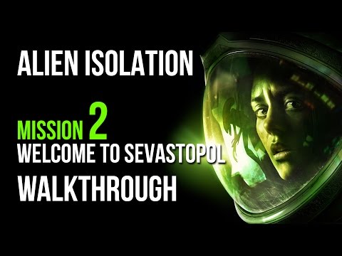 Alien Isolation Walkthrough Mission 2 Welcome to Sevastopol Gameplay Let's Play