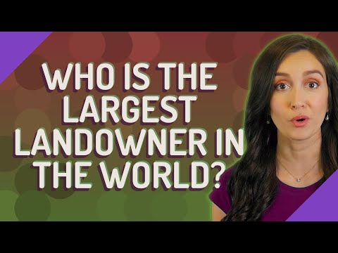 世界で最大の土地所有者は誰ですか?