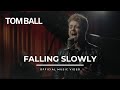 Tom Ball Falling Slowly Live Music Video
