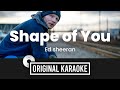 Shape of You - Original Karaoke (Original Music) with Lyrics | Ed Sheeran