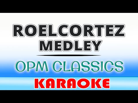 ROEL CORTEZ Medley (KARAOKE) Iniibig Kita, Sa Mata Makikita, Tutulungan Kita, Baleleng