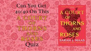📚A COURT OF THORNS AND ROSES Quiz! Can you get 40/40 #acotar #acotarseries #bookquiz #booktok #quiz