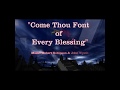 Come Thou Font of Every Blessing - Robinson & Wyeth