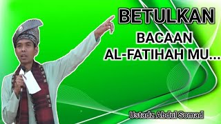 Download lagu BETULKAN BACAAN AL-FATIHAH MU (USTADZ ABDUL SOMAD) mp3 Download lagu BETULKAN BACAAN AL-FATIHAH MU (USTADZ ABDUL SOMAD) mp3