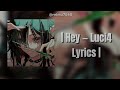 Hey Luci4 SONG LYRICS And You Know That I Know That You Know