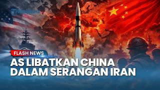 Konflik Melebar! AS Libatkan China dalam Serangan Iran, Tiongkok Meradang Buat Hubungan Kian Panas