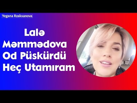 Lalə Məmmədova Od Püskürdü: " Heç Utanmıram"