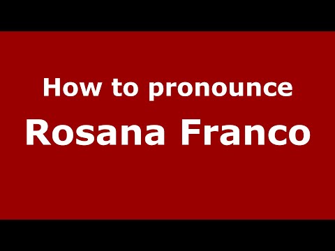 How do you say Rosana Franco in Mexico (Mexican Spanish)? - PronounceNames.com