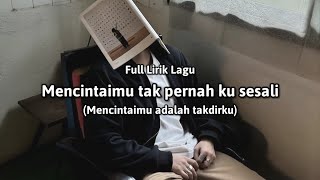 Download lagu Mencintaimu tak pernah ku sesali (Mencintaimu adalah takdirku) Full Lirik Lagu - cover mp3