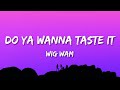 Wig Wam - Do Ya Wanna Taste It (Lyrics) (Peacemaker Theme Song)