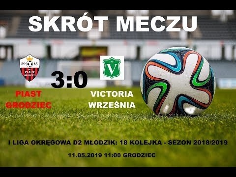 Skrót meczu Piast Grodziec - Victoria Września młodzik  11.05.2019