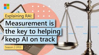 Explaining Responsible AI: Measurement is the key to helping keep AI o