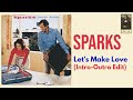 Sparks - Let's Make Love (Intro-Outro Edit)