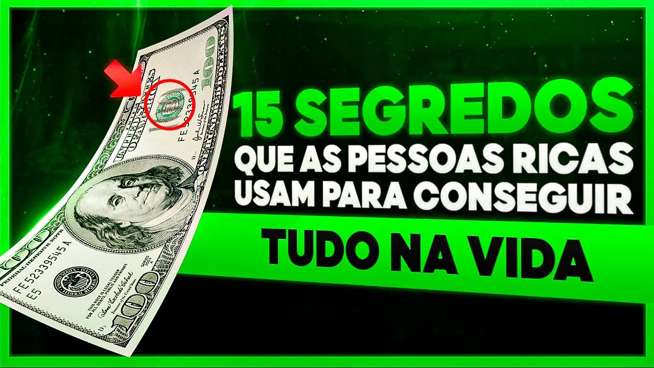 15 SEGREDOS QUE AS PESSOAS RICAS USAM PARA CONSEGUIR TUDO NA VIDA