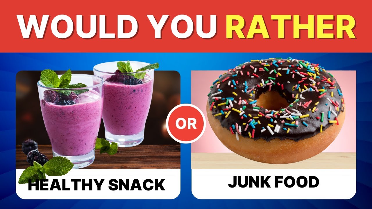Would You Rather...? Snacks or Junk Food Edition 🍎🍔