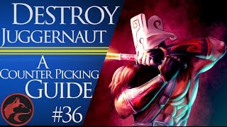 How to counter Juggernaut - Dota 2 Counter Picking Guide #36