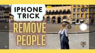 iPhone TRICK: REMOVE PEOPLE FROM PHOTOS