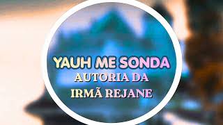 YAUH ME SONDA AUTORIA DA IRMÃ REJANE