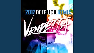 Vendetta (2017 Deeplick Remix)