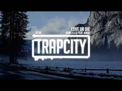 Denis Elezi   Love Or Die feat  Kinck REMIX 2017 / 2018 SUMMER