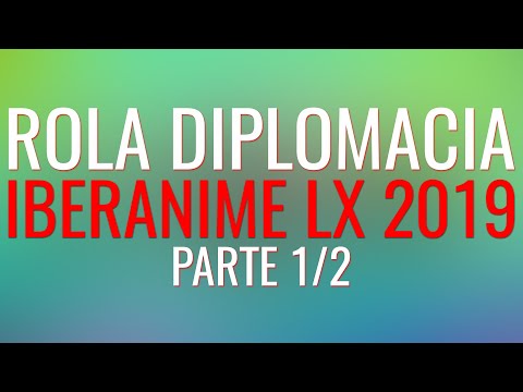 ROLA DIPLOMACIA | IBERANIME LX 2019 PARTE 1
